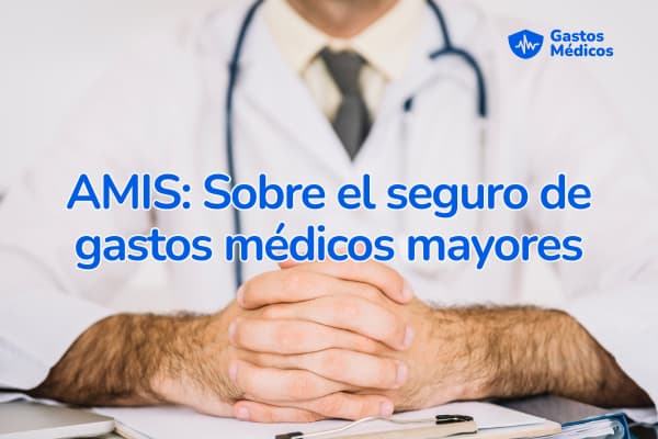 AMIS seguro de gastos médicos mayores