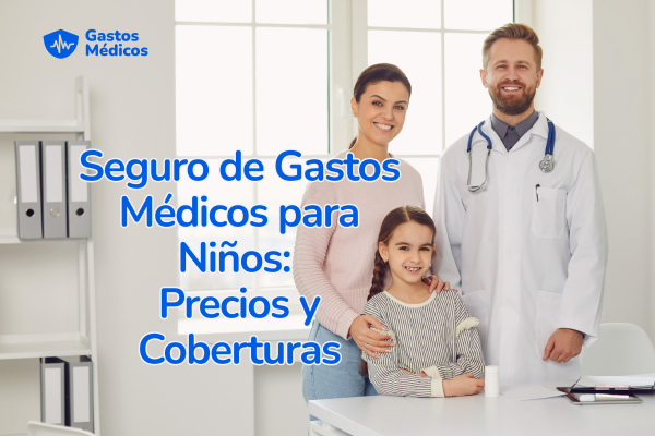 seguro de gastos médicos para niños