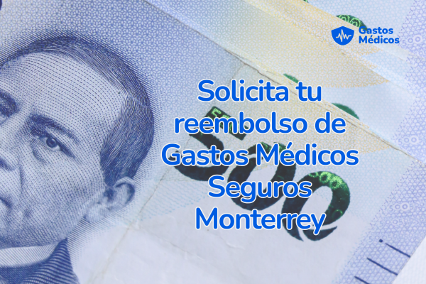 Reembolso gastos médicos seguros monterrey
