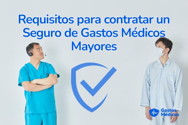 Requisitos Seguro de Gastos Médicos Mayores